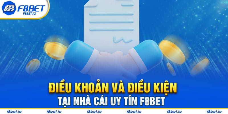 Thông Tin Về Những Điều Khoản Và Điều Kiện Áp Dụng Tại F8BET - PLAYVANTA96.WORK