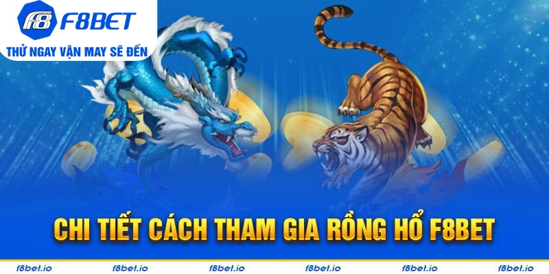 Hướng dẫn chơi rồng hổ trực tuyến tại F8bet hiệu quả  - PLAYVANTA96.WORK