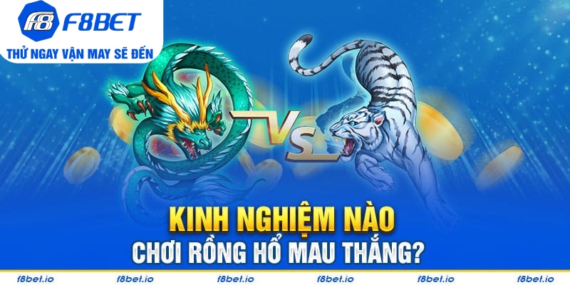 Hướng dẫn chơi rồng hổ trực tuyến tại F8bet hiệu quả  - PLAYVANTA96.WORK