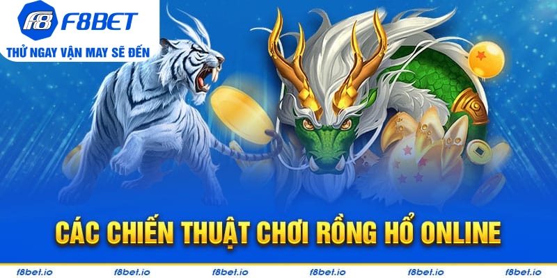 Hướng dẫn chơi rồng hổ trực tuyến tại F8bet hiệu quả  - PLAYVANTA96.WORK