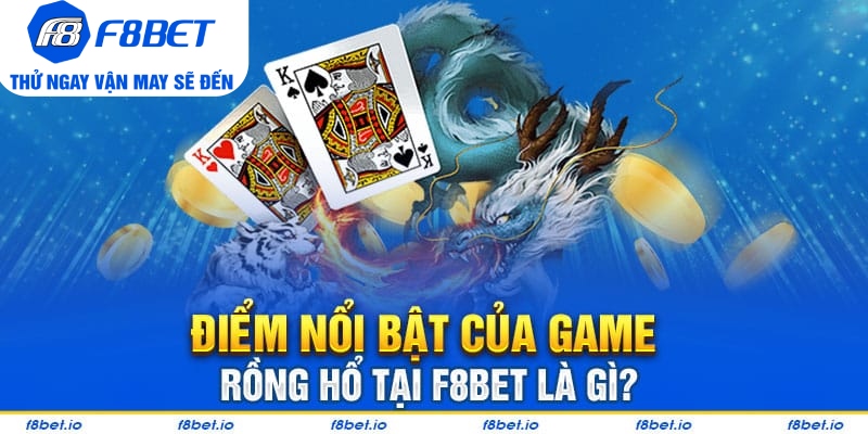 Hướng dẫn chơi rồng hổ trực tuyến tại F8bet hiệu quả  - PLAYVANTA96.WORK