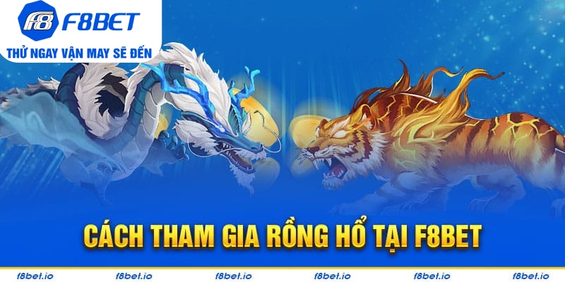 Hướng dẫn chơi rồng hổ trực tuyến tại F8bet hiệu quả  - PLAYVANTA96.WORK