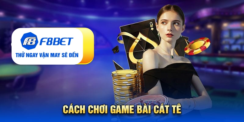 Tất Tần Tật Về Game Bài Cát Tê: Luật Chơi, Kinh Nghiệm - PLAYVANTA96.WORK
