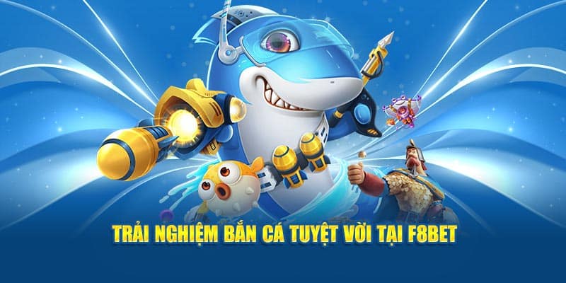 Hướng Dẫn Cách Chơi Bắn Cá Đơn Giản Và Hiệu Quả Tại F8BET  - PLAYVANTA96.WORK