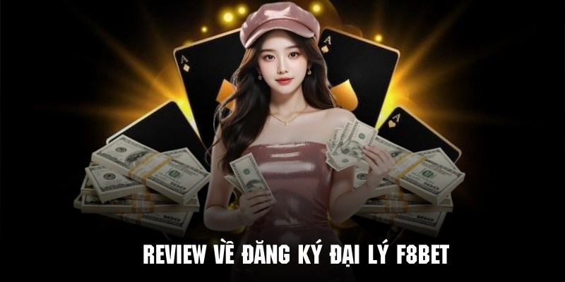 Hướng Dẫn Đăng Ký Đại Lý F8bet Nhận Hoa Hồng Khủng - PLAYVANTA96.WORK