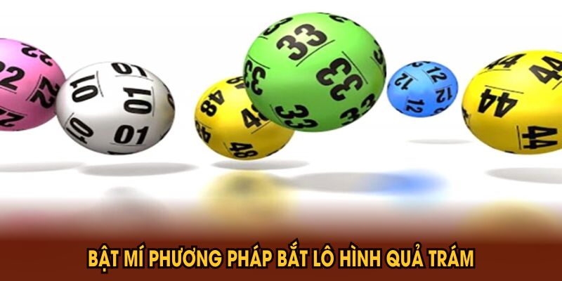 Phương Pháp Bắt Lô Hình Quả Trám Hiệu Quả Bạn Nên Biết - PLAYVANTA96.WORK