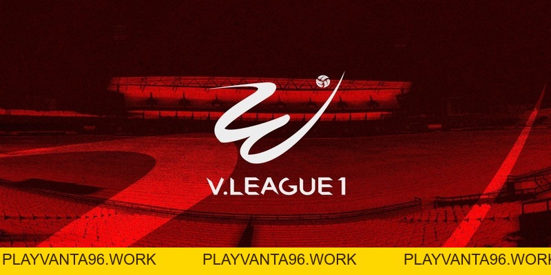 VLeague 1 – Toàn Cảnh Giải Đấu Quốc Nội & Cơ Hội Cược Ở F8BET - PLAYVANTA96.WORK